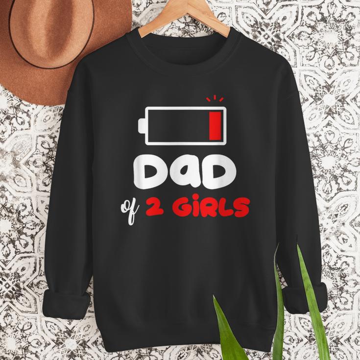 Dad Of 2 Girls Low Battery Daddy Of Two Girls Father Men Sweatshirt