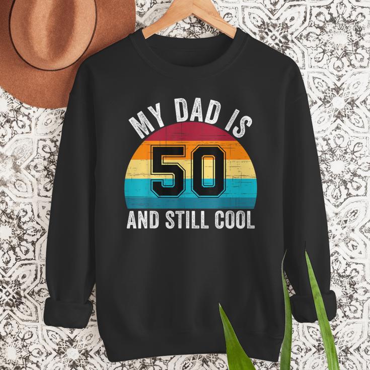 My Dad Is 50 And Still Cool 50th Retro Birthday Dad Daddy Men Sweatshirt