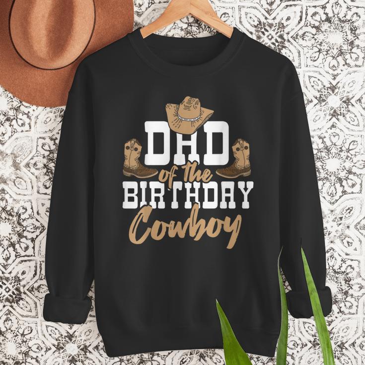 Dad Of The Birthday Cowboy Themed Birthday Boy Rodeo Cowboy Men Sweatshirt Dad Of The Birthday Cowboy Themed Birthday Boy Rodeo Cowboy Men Sweatshirt