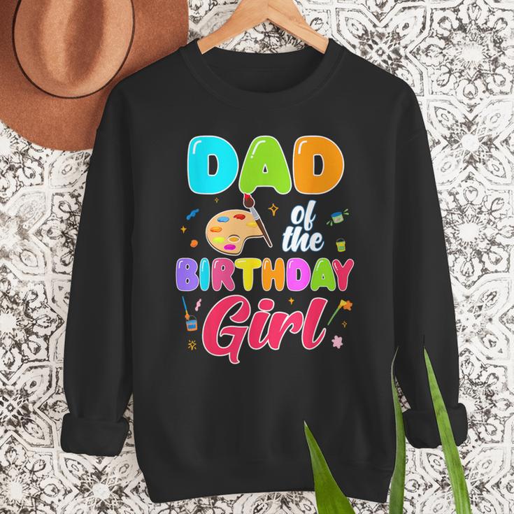 Dad Of The Birthday Girl Painting Art Birthday Girl Family Men Sweatshirt