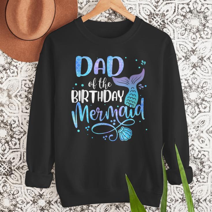 Dad Of The Birthday Mermaid Family Matching Father Dad Papa Men Sweatshirt