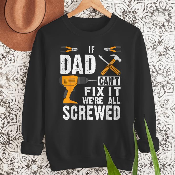 If Dad Can't Fix It We'Re All Screwed Men Sweatshirt