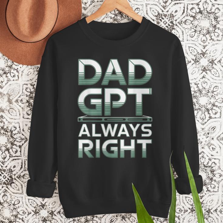 Dad GPT Always Right Robot Machine Data Prompt Engineer AI Men Sweatshirt