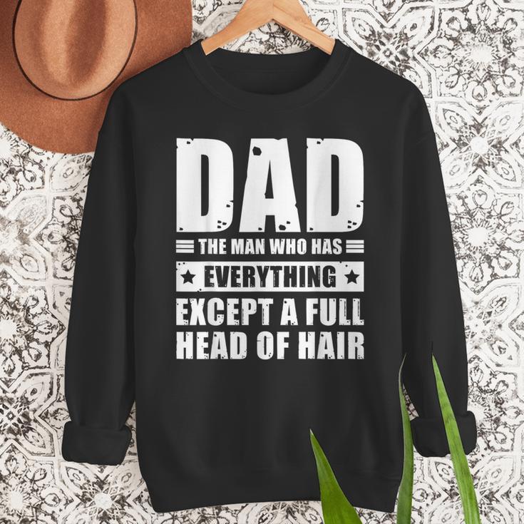 Dad The Man Who Has Everything But Hair Father's Day Men Sweatshirt Dad The Man Who Has Everything But Hair Father's Day Men Sweatshirt