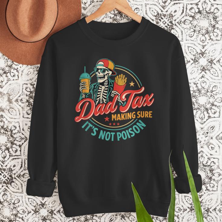 Dad Tax Making Sure It's Not Poison Father's Day Men Sweatshirt