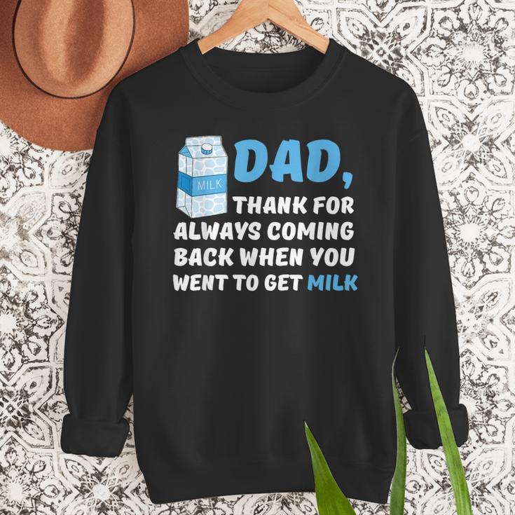 DAD Thanks For Coming Back When You Went To Get Milk Men Sweatshirt DAD Thanks For Coming Back When You Went To Get Milk Men Sweatshirt
