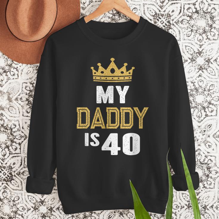 My Daddy Is 40 Years Old 40th Dad's Birthday For Him Men Sweatshirt