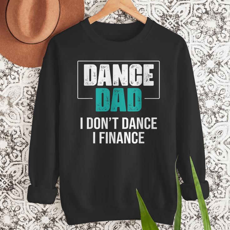 Dance Dad I Don't Dance I Finance Dad Saying Dancer Men Sweatshirt