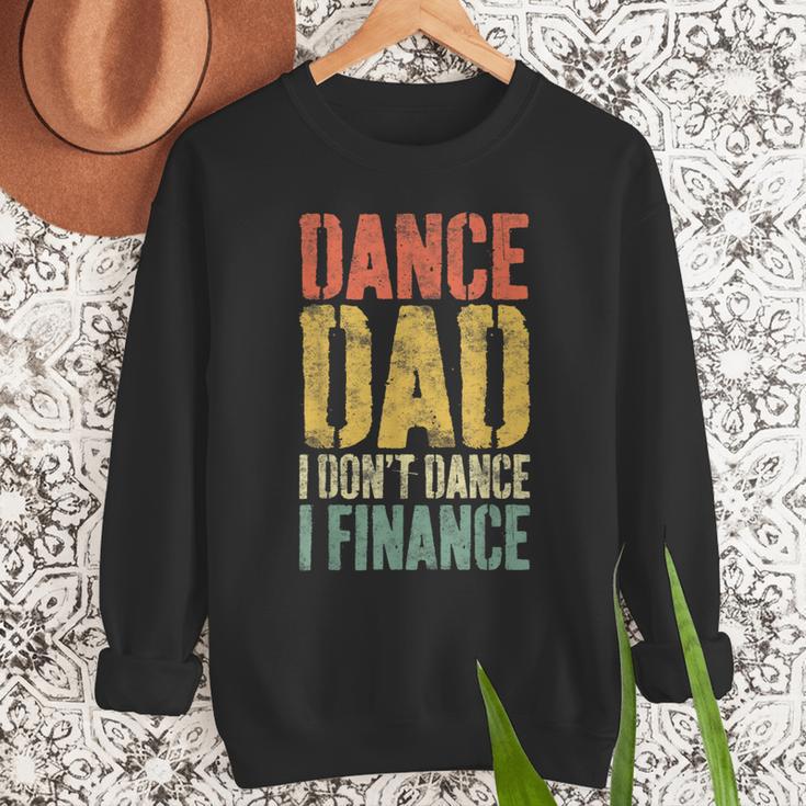 Dance Dad I Don't Dance I Finance Shirt Daddy Fathers Day Men Sweatshirt Dance Dad I Don't Dance I Finance Shirt Daddy Fathers Day Men Sweatshirt