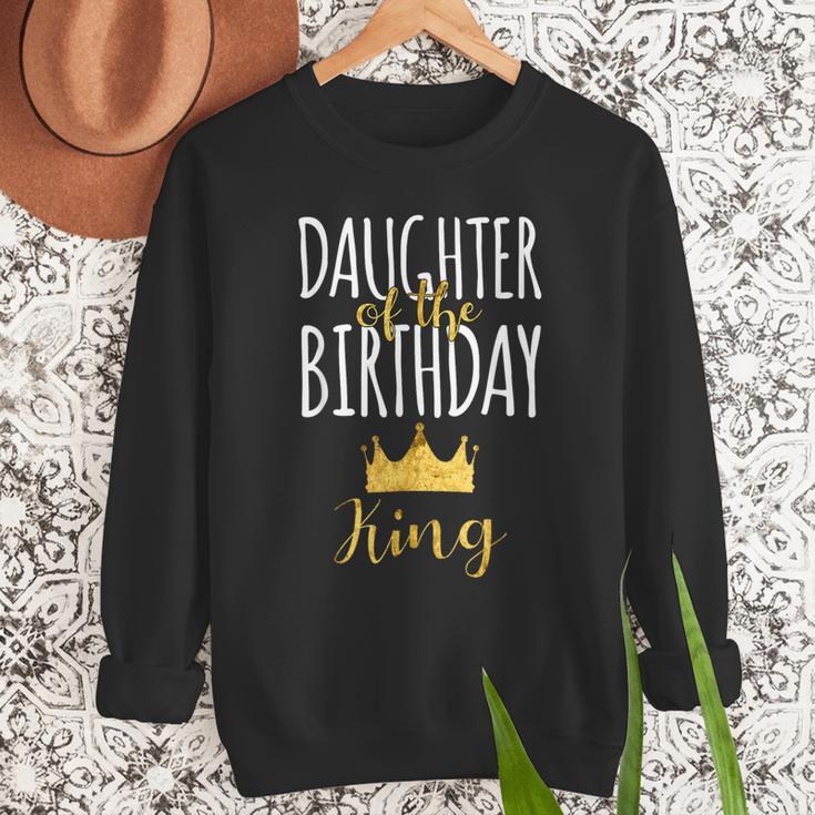 Daughter Of The Birthday King Bday Party Idea For Dad Men Sweatshirt