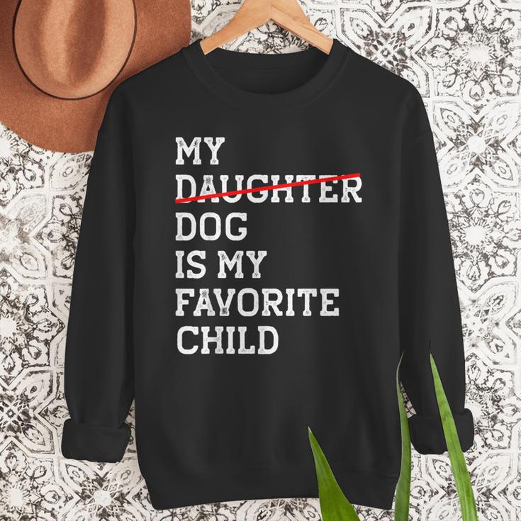 My Dog Is My Favorite Child Replaced Daughter Mom Dad Men Sweatshirt