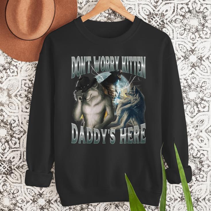 Don't Worry Kitten Daddy's Here Cool Alpha Wolf Meme Men Sweatshirt Don't Worry Kitten Daddy's Here Cool Alpha Wolf Meme Men Sweatshirt