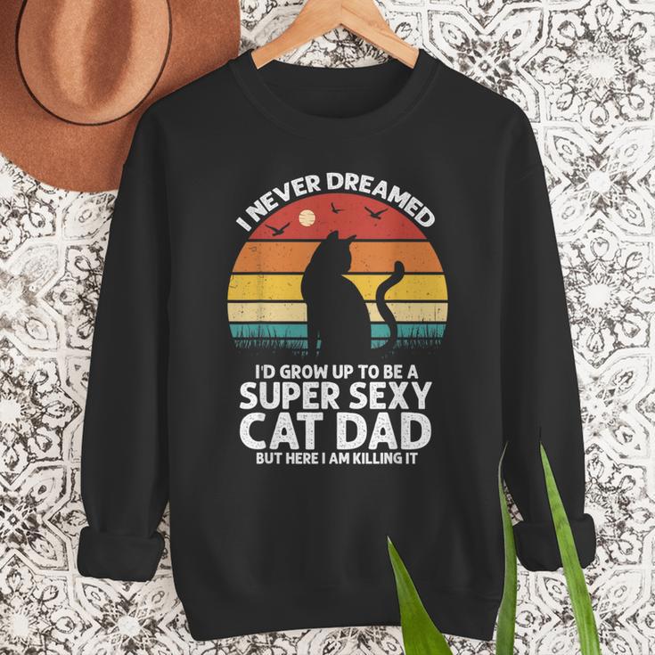 I Never Dreamed I'd Grow Up To Be a Super Sexy Cat Dad Men Sweatshirt