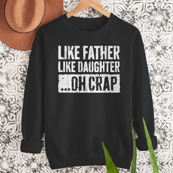 Like Father Like Daughter Oh Crap Shirt Men Dad Fathers Day Men Sweatshirt