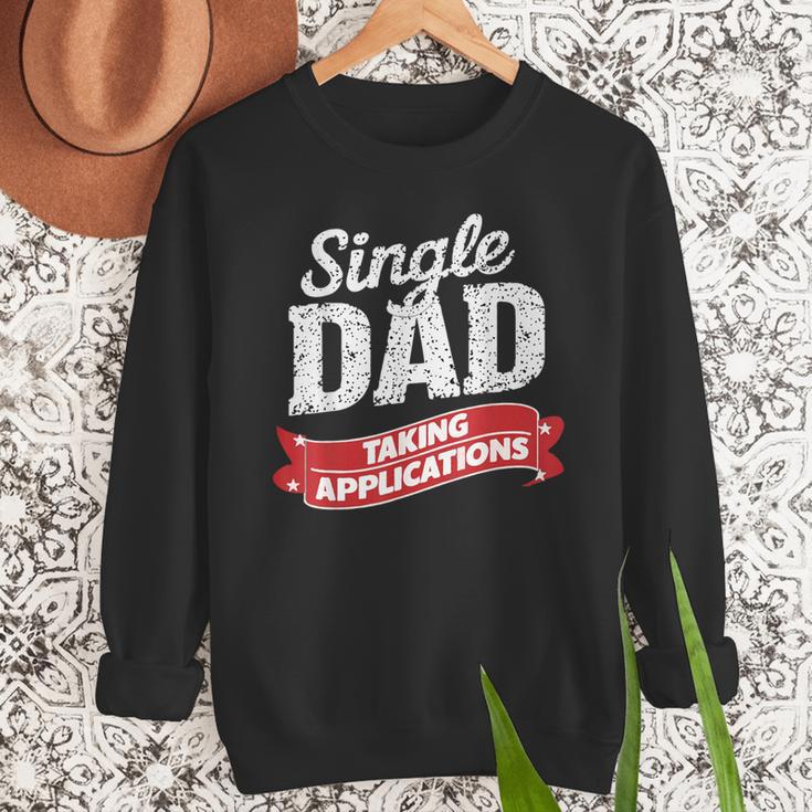Father Single Dad Taking Applications Men Sweatshirt Father Single Dad Taking Applications Men Sweatshirt