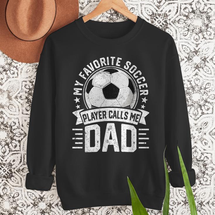 My Favorite Soccer Player Calls Me Dad Father's Day Daddy Men Sweatshirt