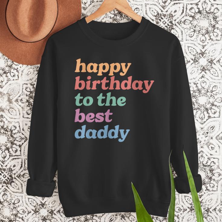 Happy Birthday To The Best Daddy Happy Birthday Dad Men Sweatshirt