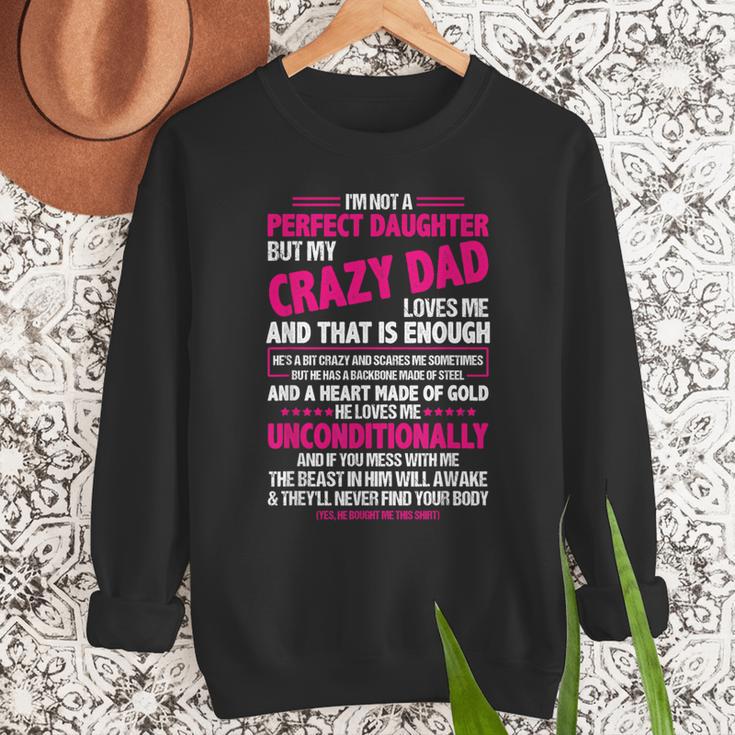 I'm Not A Perfect Daughter But My Crazy Dad Loves Me Men Sweatshirt I'm Not A Perfect Daughter But My Crazy Dad Loves Me Men Sweatshirt