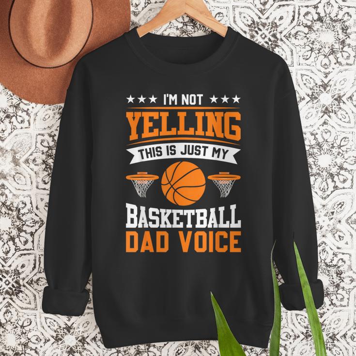 I'm Not Yelling This Is Just My Basketball Dad Voice Men Sweatshirt I'm Not Yelling This Is Just My Basketball Dad Voice Men Sweatshirt