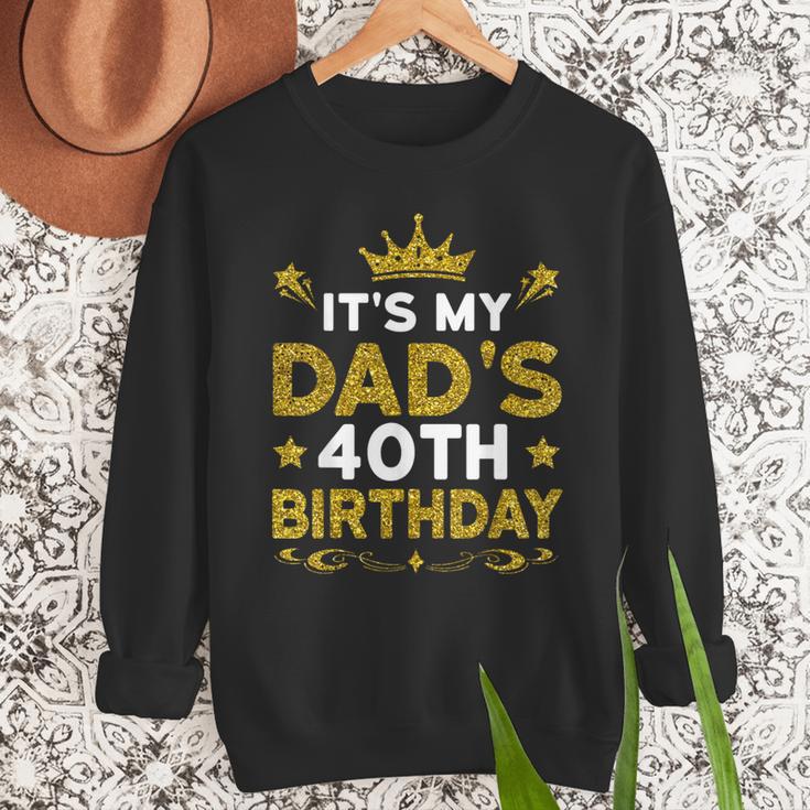 It's My Dad's 40th Birthday Happy Birthday 40 Years Old Men Sweatshirt
