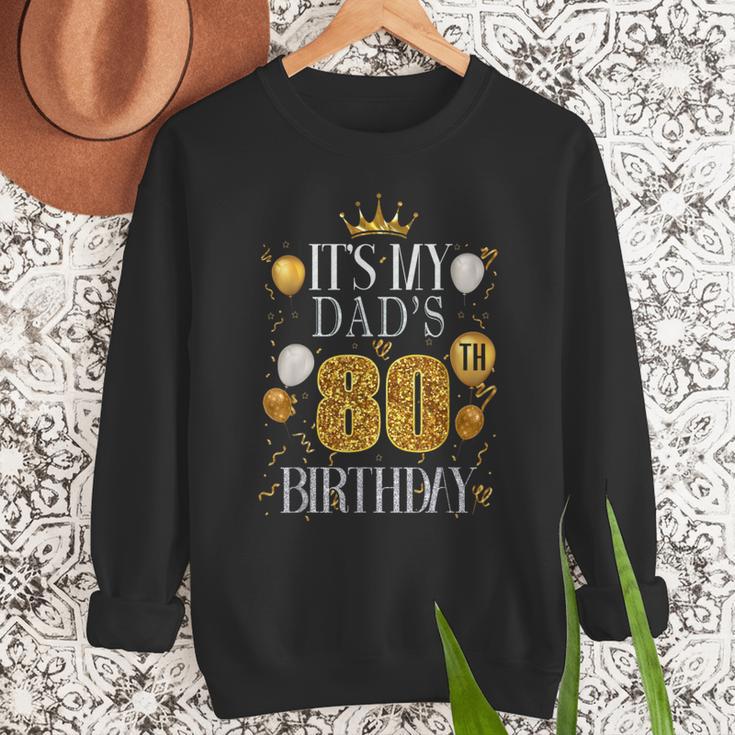 It's My Dad's 80th Birthday Happy Birthday 80 Years Old Men Sweatshirt