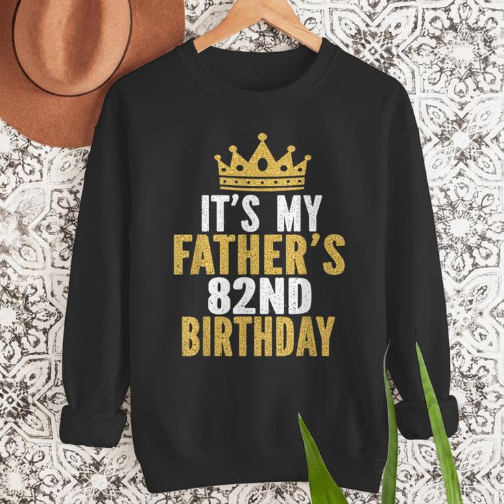 It's My Father's 82nd Birthday 82 Years Old Dad Men Sweatshirt