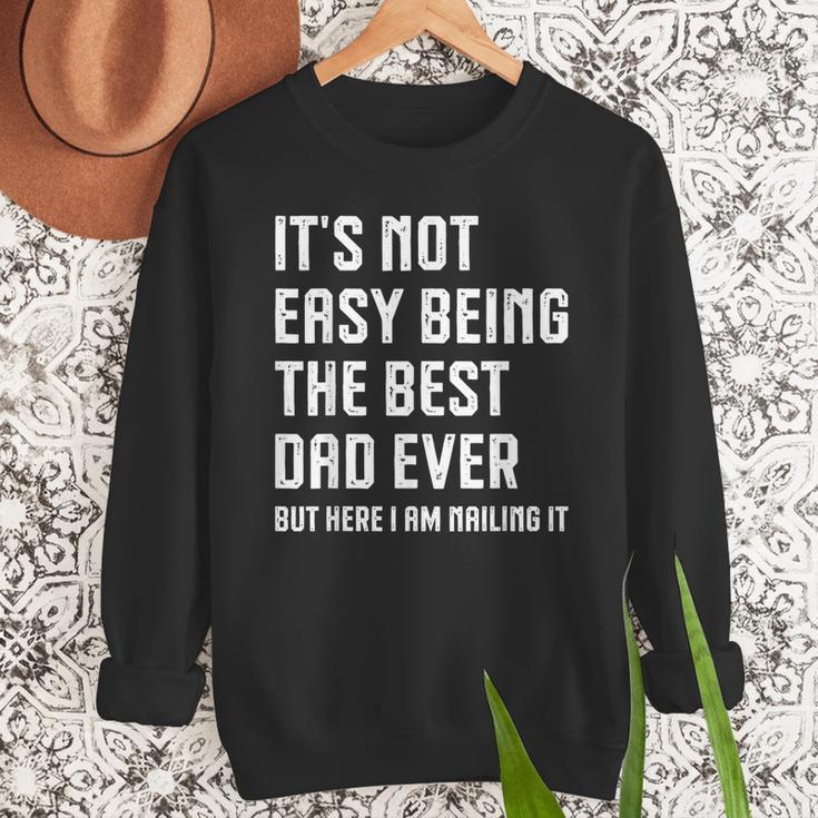 It's Not Easy Being The Best Dad Ever Fathers Day Dad Men Sweatshirt