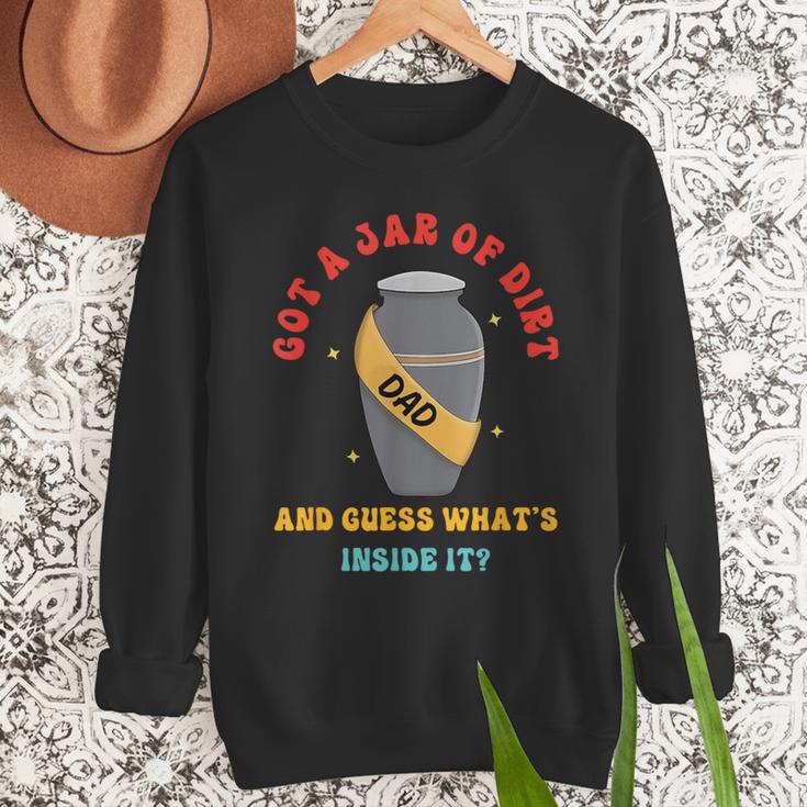 Got A Jar Of Dirt Dad And Guess What's Inside It Men Sweatshirt