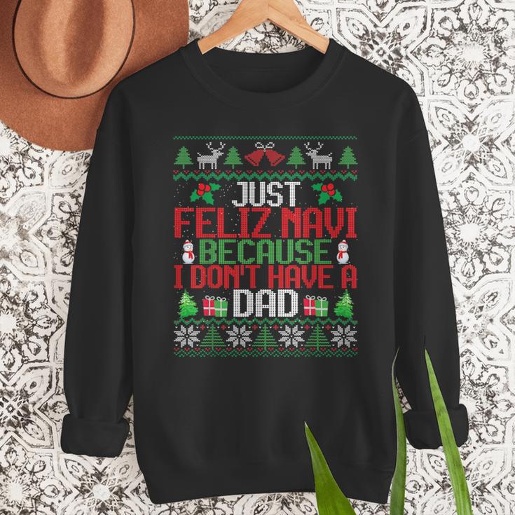 Just Feliz Navi Because I Don't Have A Dad Ugly Christmas Men Sweatshirt