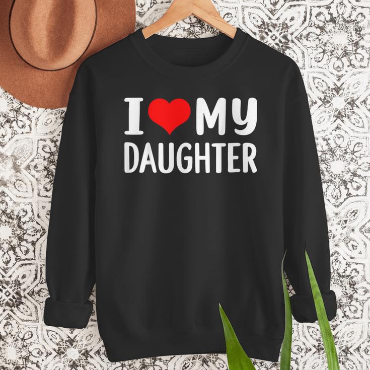 I Love My Daughter Fathers Day For Dad Men Sweatshirt