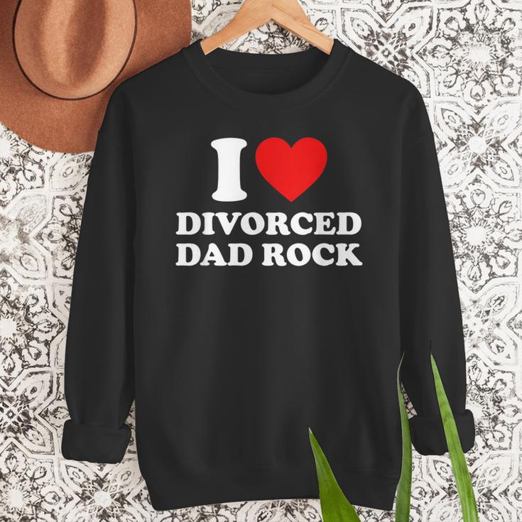 I Love Divorced Dad Rock Joke Men Sweatshirt I Love Divorced Dad Rock Joke Men Sweatshirt