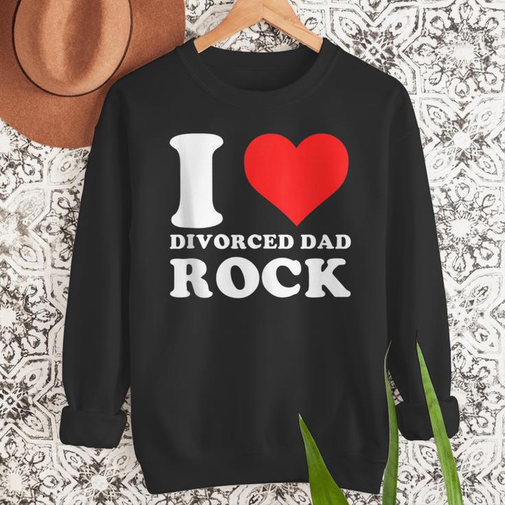 I Love Divorced Dad Rock Quote Men Sweatshirt I Love Divorced Dad Rock Quote Men Sweatshirt