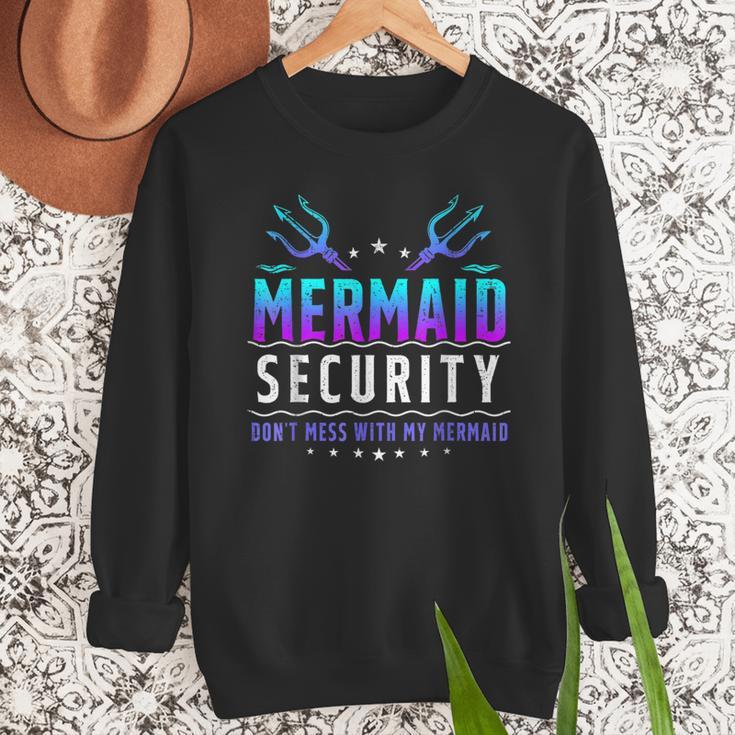 Mermaid Security Don't Mess With My Mermaid Merman Mer Dad Men Sweatshirt