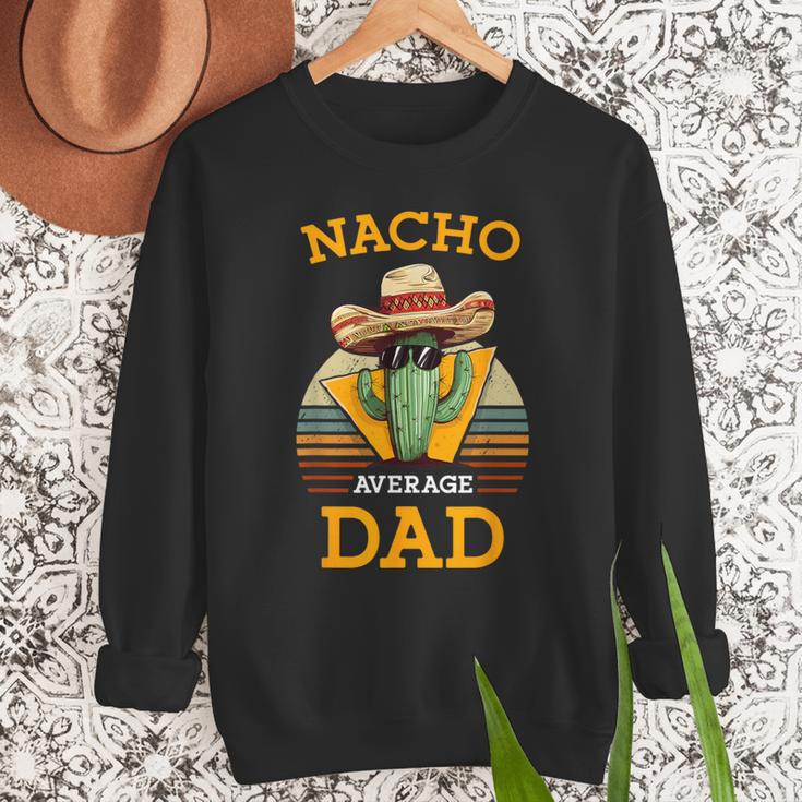 Nacho Average Dad Father Joke Vintage Cinco De Mayo Men Sweatshirt Nacho Average Dad Father Joke Vintage Cinco De Mayo Men Sweatshirt