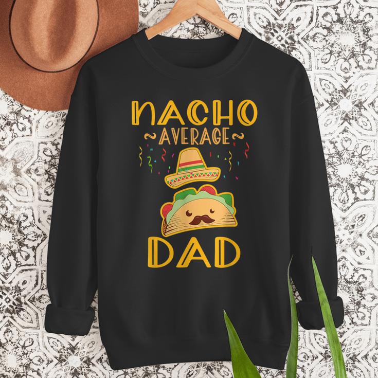 Nacho Average Dad Tee Mexican Fiesta Cinco De Mayo Men Sweatshirt