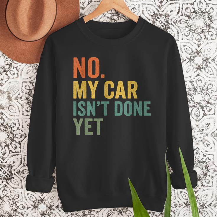 No My Car Isn't Done Yet Garage Car Mechanic Dad Men Men Sweatshirt