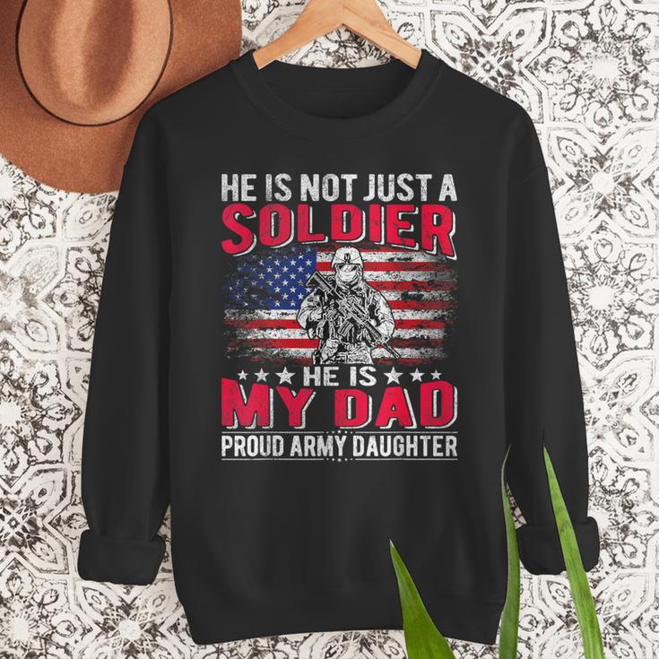 He Is Not Just A Solider He Is My Dad Proud Army Daughter Men Sweatshirt
