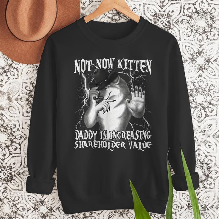 Not Now Kitten Daddy Increasing Shareholder Value Alpha Wolf Men Sweatshirt Not Now Kitten Daddy Increasing Shareholder Value Alpha Wolf Men Sweatshirt