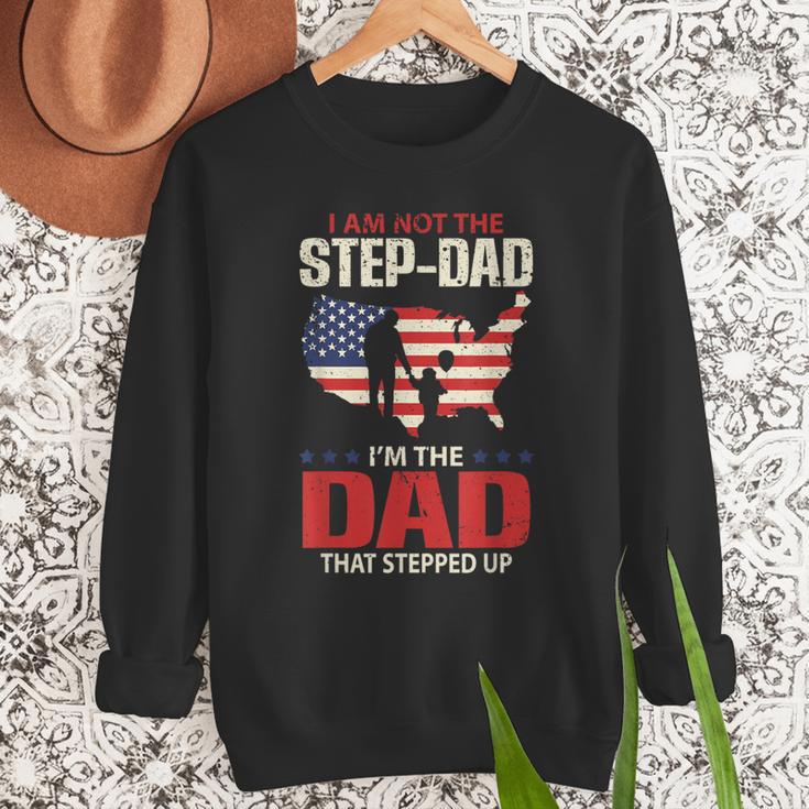 I Am Not The Step Dad I Am The Dad That Stepped Up Fathers Men Sweatshirt