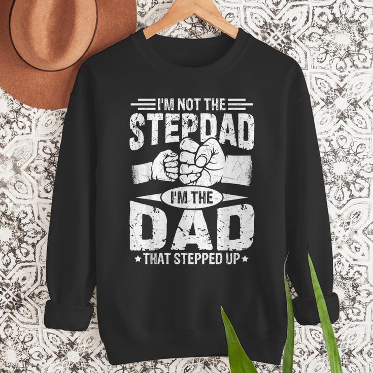 Not The Stepdad Dad That Stepped Up Fathers Day 2025 Men Sweatshirt