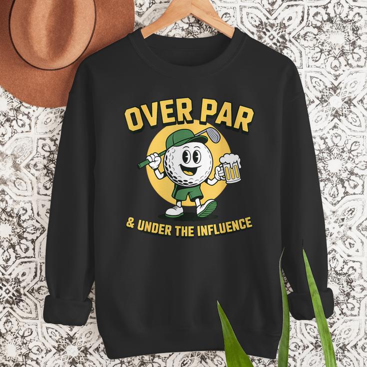 Over Par Under Influence Golf Dad Father Joke Men Sweatshirt