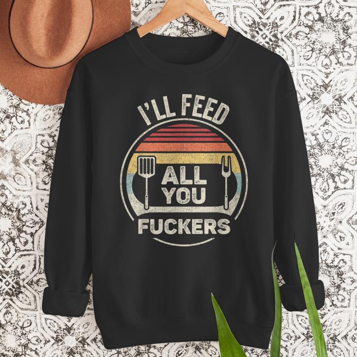 Retro BBQ Dad Joke I'Ll Feed All You Fuckers Barbecue Men Sweatshirt