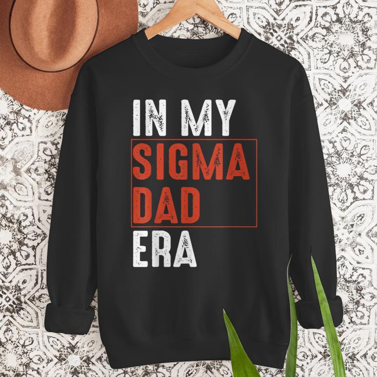 In My Sigma Dad Era Meme Alpha Male Sigma Daddy Father Men Sweatshirt In My Sigma Dad Era Meme Alpha Male Sigma Daddy Father Men Sweatshirt