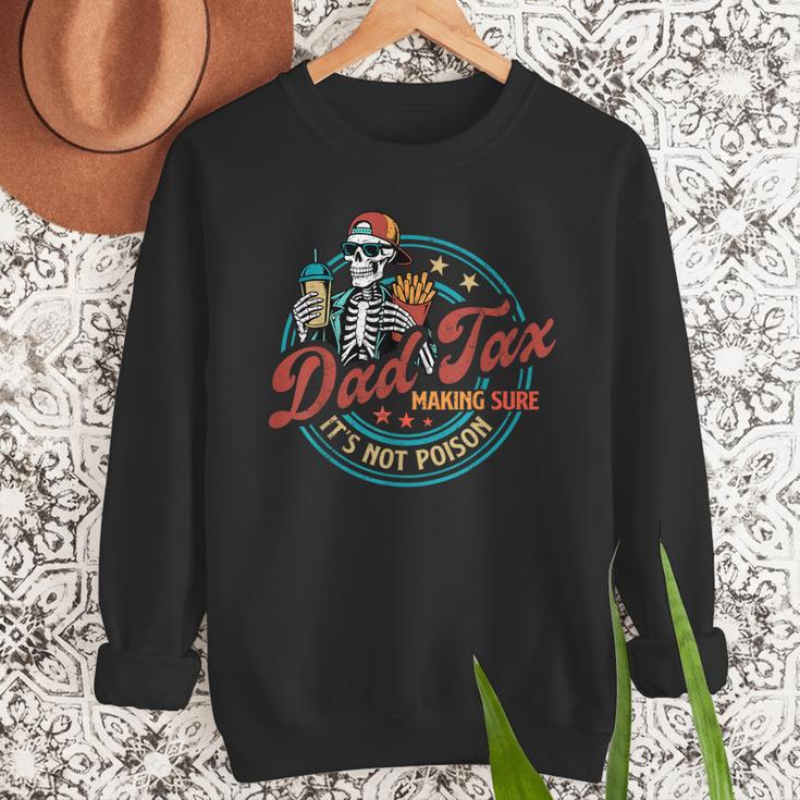 Skeleton Dad Tax Making Sure It's Not Poison Father's Day Men Sweatshirt