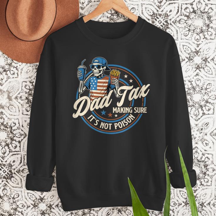 Skeleton Dad Tax Making Sure It's Not Poison Fathers Day Men Sweatshirt