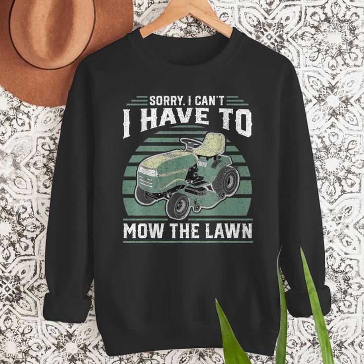 Sorry I Cant I Have To Mow The Lawn Riding Mower Dad Men Sweatshirt