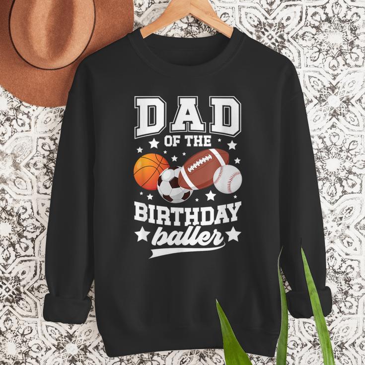 Sports Dad Of The Birthday Baller Sports Family Party Men Sweatshirt Sports Dad Of The Birthday Baller Sports Family Party Men Sweatshirt