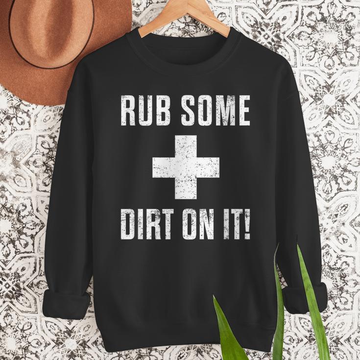 Sports Meme Rub Some Dirt On It For Coach Or Dad Men Sweatshirt Sports Meme Rub Some Dirt On It For Coach Or Dad Men Sweatshirt