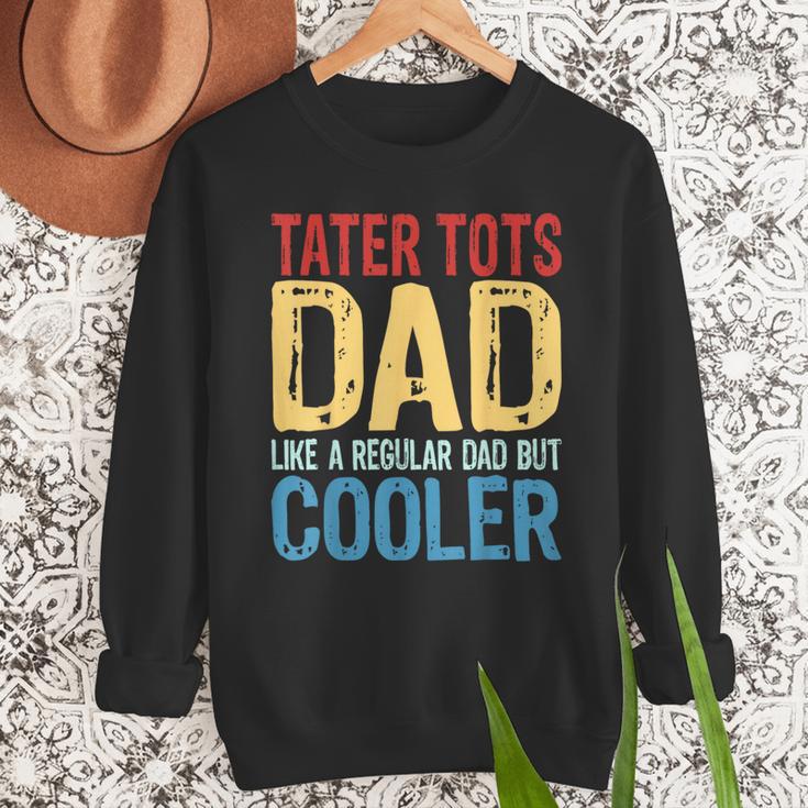 Tater Tots Dad Like a Regular Dad But Cooler Men Sweatshirt Tater Tots Dad Like a Regular Dad But Cooler Men Sweatshirt
