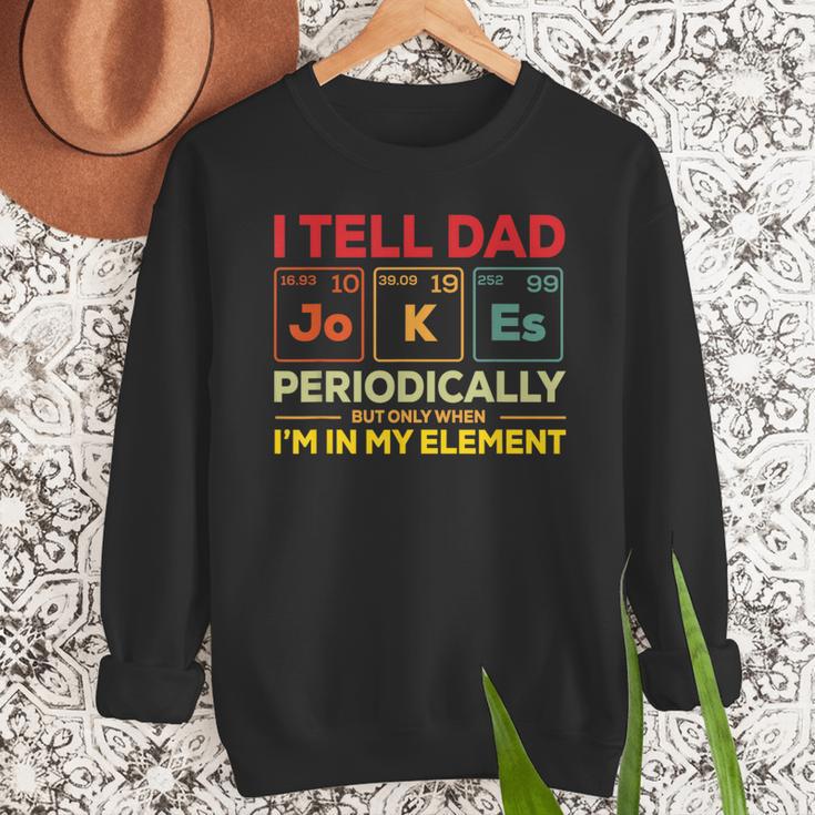 i Tell Dad Jokes Periodically But When I'm In My Elements Men Sweatshirt